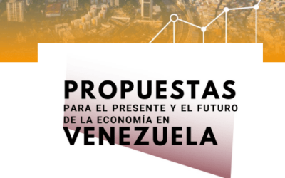 Informe primera fase del Proyecto Propuestas para el Presente y Futuro de la Economía en Venezuela.