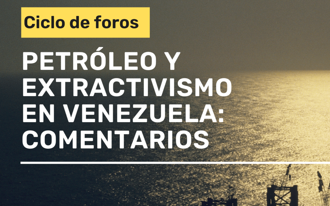 Primeros comentarios sobre Petróleo y extractivismo en Venezuela